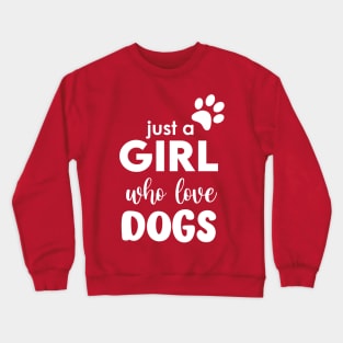 Just a Girl who love dogs Crewneck Sweatshirt